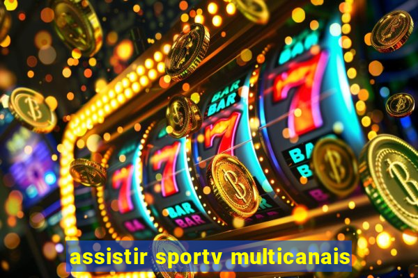 assistir sportv multicanais